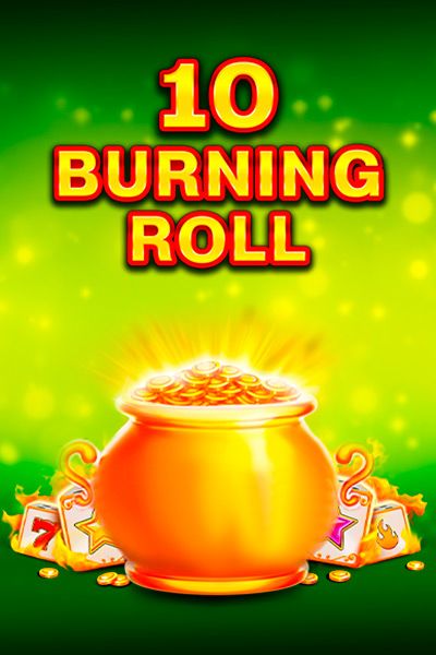 10 Burning Roll