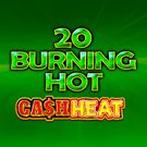 20 Burning Hot Cash Heat