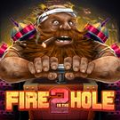 Fire In The Hole 2